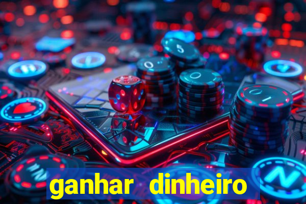 ganhar dinheiro jogando gratis